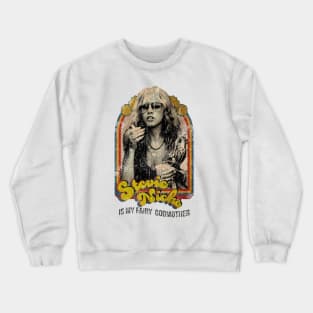 Stevie Nicks Is My Fairy Godmother Crewneck Sweatshirt